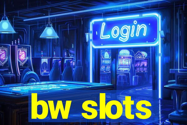 bw slots